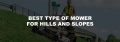 best type of mower for hills and slopes